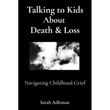 How to Talk to Kids About Death & Loss: Navigating Childhood Grief