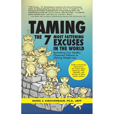 Taming the 7 Most Fattening Excuses in the World: Re-thinking Your Healthy Obsession Pathway to Lifelong Weight Loss