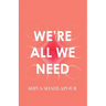 We're All We Need