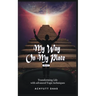 My Way On My Plate, Part-I: Transforming Life with advanced Yogic techniques