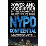 NYPD Confidential: Power and Corruption in the Country's Greatest Police Force