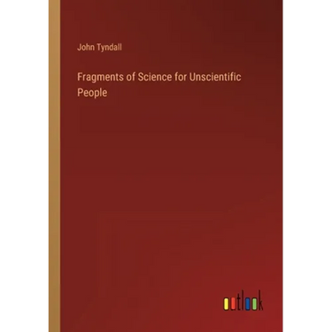 Fragments of Science for Unscientific People