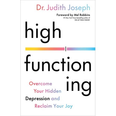High Functioning: Overcome Your Hidden Depression and Reclaim Your Joy