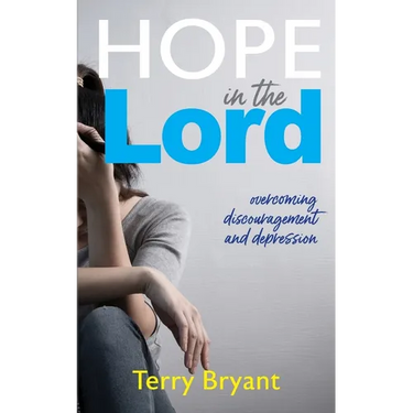 Hope In The Lord: overcoming discouragement and depression