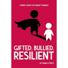 Gifted, Bullied, Resilient: A Brief Guide for Smart Families