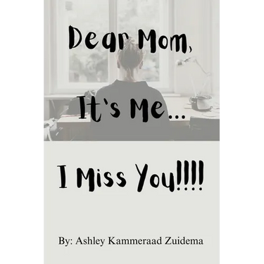Dear Mom, it's Me.... I miss you!!