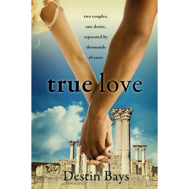 True Love: Two couples, one desire, separated by thousands of years.