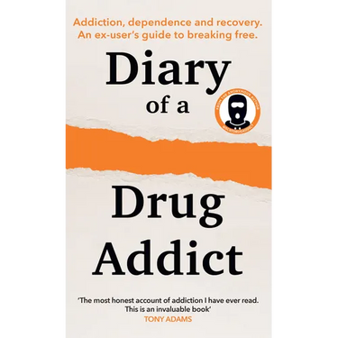 Diary of a Secret Drug Addict: Addiction, Dependence and Recovery. an Ex-User's Guide to Breaking Free.