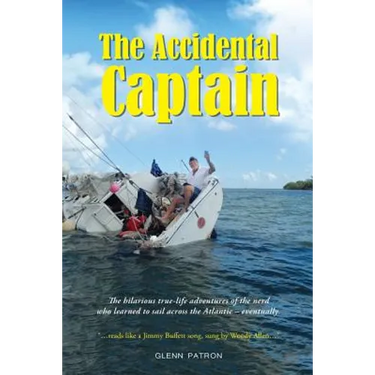 The Accidental Captain: 20 years of learning to sail by trial and terror