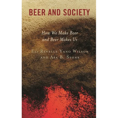 Beer and Society: How We Make Beer and Beer Makes Us