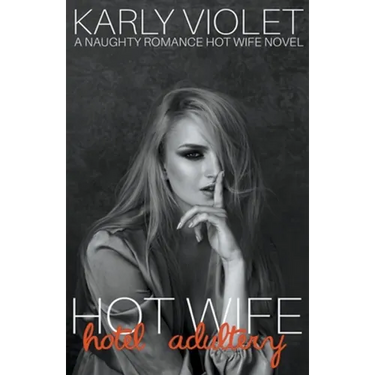 Hotwife Hotel Adultery - A Naughty Romance Hot Wife Novel