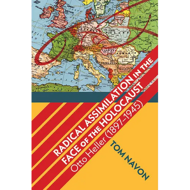 Radical Assimilation in the Face of the Holocaust: Otto Heller (1897-1945)