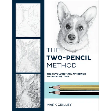 The Two-Pencil Method: The Revolutionary Approach to Drawing It All