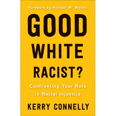 Good White Racist?: Confronting Your Role in Racial Injustice