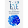 Third Eye Awakening: Increases Mind Power, Clarity, Concentration, Psychic Awareness through Meditation.Align Your Chakras and Activate the