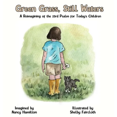 Green Grass, Still Water: A Reimagining of the 23rd Psalm for Today's Children