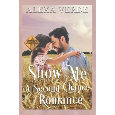 Show Me a Second Chance: Small-Town Single-Father Cowboy Romance