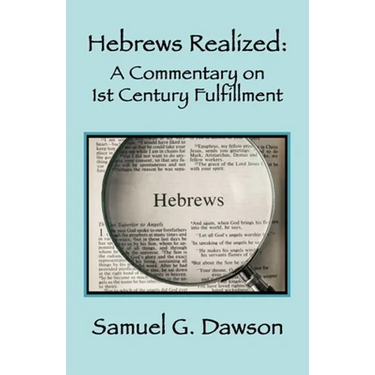 Hebrews Realized: A Commentary on Its 1st Century Fulfillment