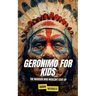 Geronimo for Kids: The Warrior Who Wouldn't Give Up