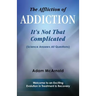 The Affliction of Addiction: It's Not That Complicated