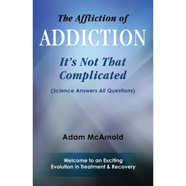 The Affliction of Addiction: It's Not That Complicated