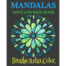 Mandalas Adult Coloring Book Breathe. Relax. Color: Unique Mandala Designs Plus Wellness Pages That Focus On Heart, Soul And Growth