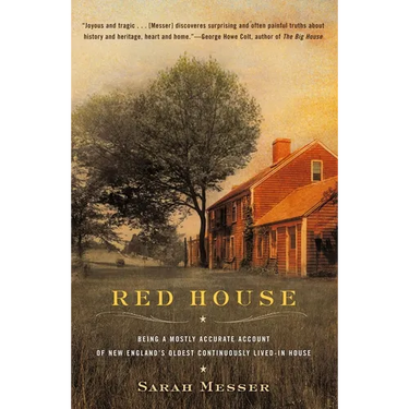 Red House: Being a Mostly Accurate Account of New England's Oldest Continuously Lived-In House