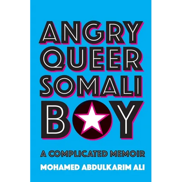 Angry Queer Somali Boy: A Complicated Memoir