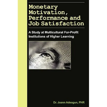 Monetary Motivation, Performance and Job Satisfaction