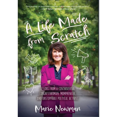 A Life Made From Scratch: Lessons from a Controversial Congresswoman, Mompreneur, and Unstoppable Political Activist