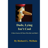 Dude, Lying Isn't Cool
