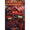 He Rose Me From Destruction