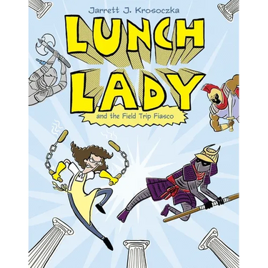 Lunch Lady and the Field Trip Fiasco: Lunch Lady #6