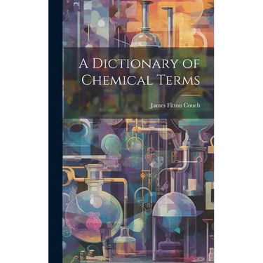 A Dictionary of Chemical Terms