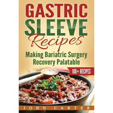 Gastric Sleeve Recipes: Making Bariatric Surgery Recovery Palatable