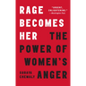 Rage Becomes Her: The Power of Women's Anger