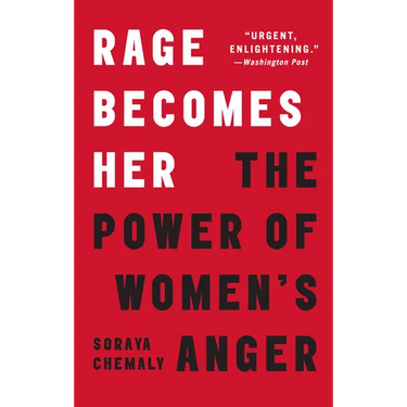 Rage Becomes Her: The Power of Women's Anger