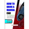 How to Drive a Manual Car: The comprehensive guide with safety tips for beginners