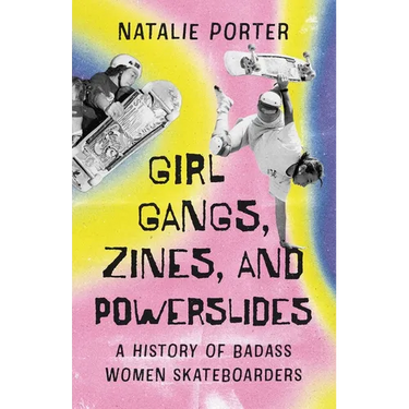 Girl Gangs, Zines, and Powerslides: A History of Badass Women Skateboarders