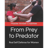 From Prey to Predator: Real Self Defense for Women
