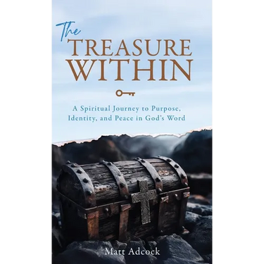 The Treasure Within: A Spiritual Journey to Purpose, Identity, and Peace in God's Word