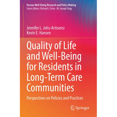 Quality of Life and Well-Being for Residents in Long-Term Care Communities: Perspectives on Policies and Practices
