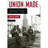 Union Made: Working People and the Rise of Social Christianity in Chicago