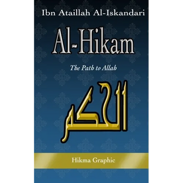 Al-Hikam, by Ibn Ataillah Al-Iskandari: The Path to Allah