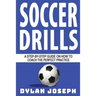 Soccer Drills: A Step-by-Step Guide on How to Coach the Perfect Practice