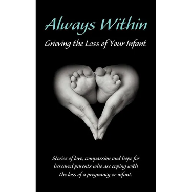 Always Within; Grieving the Loss of Your Infant