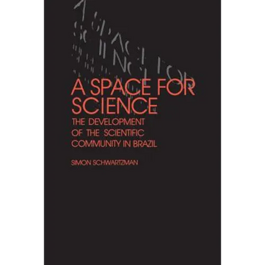 A Space for Science: The Development of the Scientific Community in Brazil
