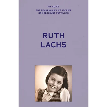 My Voice: Ruth Lachs: I Was Born Ruth Gans