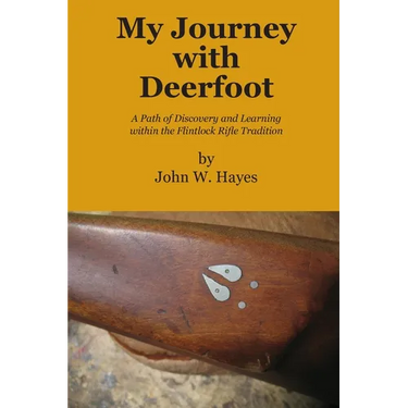 My Journey with Deerfoot: A Path of Discovery and Learning within the Flintlock Rifle Tradition