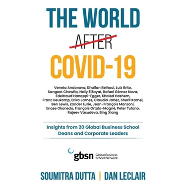 The world after Covid-19: Insights from 20 Global Business School Deans and Corporate Leaders